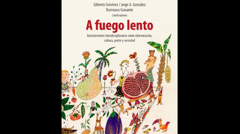 Giménez, G.; González, J. y Gravante, T. (2023). A fuego lento. Avistamientos interdisciplinarios sobre alimentación, cultura, poder y sociedad. La Paz: Plural editores.